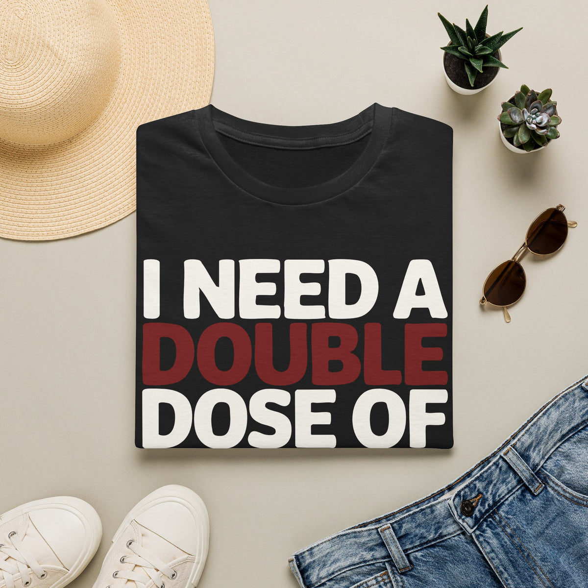"I Need a Double Dose of Jesus Today" – Christian Unisex T-Shirt for Faith-Fueled Days