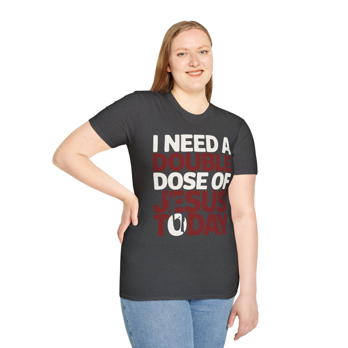 "I Need a Double Dose of Jesus Today" – Christian Unisex T-Shirt for Faith-Fueled Days