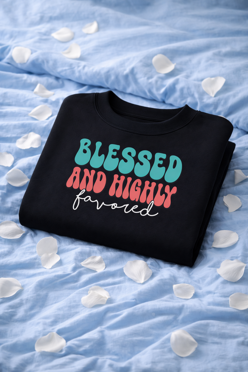 Blessed And Highly Favored Sweatshirt | Unisex Christian Faith Crewneck